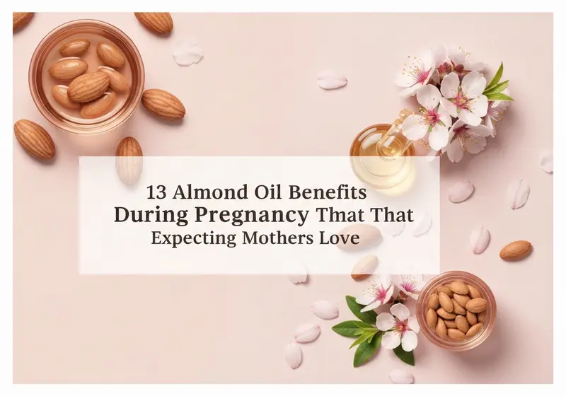 13 almond oil benefits during pregnancy that expecting